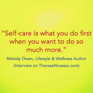 SELF-CARE - Melody Owen Quote: On Embracing Life on The Dr. Theresa Nicassio Show