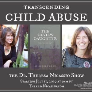 THE DEVIL'S DAUGHTER: Transcending Childhood Abuse by Melody Owen on The Dr. Theresa Nicassio Show
