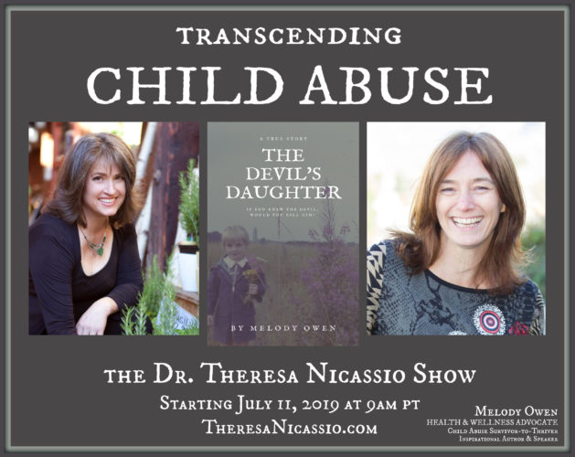 THE DEVIL'S DAUGHTER: Transcending Childhood Abuse by Melody Owen on The Dr. Theresa Nicassio Show
