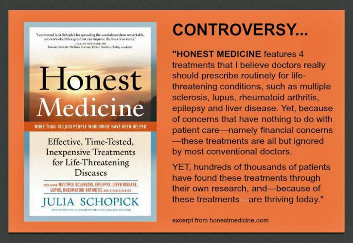 Medical advocate Julia Schopick talks about HONEST MEDICINE & about treatments for life-threatening diseases that most doctors don’t know about.
